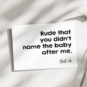 Nouvelle carte de bébé pour la meilleure amie, nouvelle carte de bébé pour la meilleure amie, grossière que vous n'ayez pas donné mon nom au bébé, nouvelle fête prénatale, félicitations pour l'arrivée de bébé