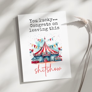 Retirement card, Sarcastic leaving Card for work friend, you luck leaving shitshow, Coworker new job, joke card, sarcastic retirement card