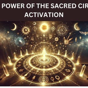 The Power of the Sacred Circle Activation