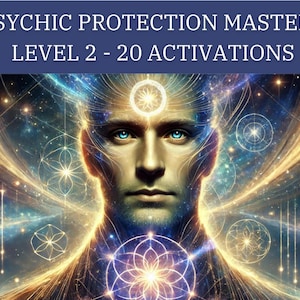 May include: Digital artwork featuring a man with blue eyes and a serene expression, surrounded by cosmic energy and geometric patterns. The text at the top reads "PSYCHIC PROTECTION MASTERY LEVEL 2 - 20 ACTIVATIONS."