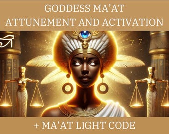 Goddess Ma'at Attunement and Activation & Ma'at Light Code