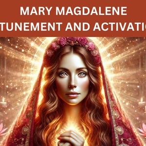 Mary Magdalene Attunement and Activation
