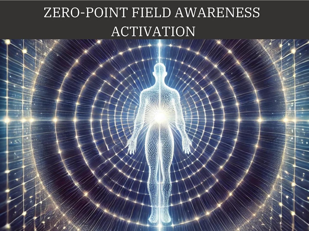 Zero-point Field Awareness Activation - Energetic Transmission ...