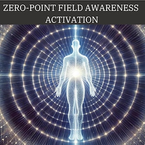 Zero-Point Field Awareness Activation - Energetic Transmission + Personal Insights Report