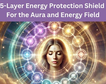 5-Layer Energy Protection Shield For The Aura and Energy Field