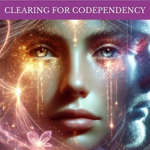 May include: Digital art featuring two faces, one in warm tones and the other in cool tones, merging together. The image has a cosmic theme with sparkling light effects and the text "CLEARING FOR CODEPENDENCY" at the top.