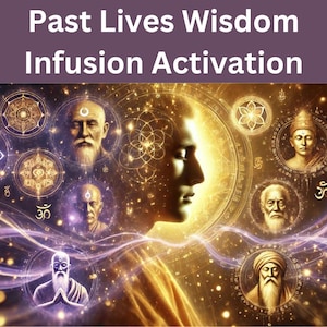Past Lives Wisdom Infusion Activation
