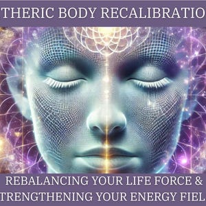 Etheric Body Recalibration, 5D Ascension, Spiritual Awakening, Energy Body Upgrades