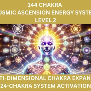 144 Chakra Cosmic Ascension Energy System - Level 2