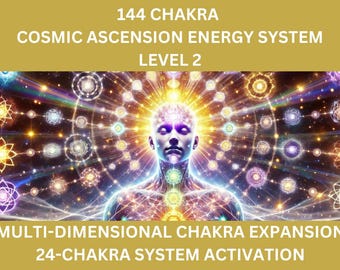 144 Chakra Cosmic Ascension Energy System - Level 2