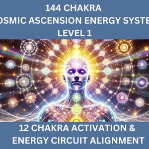 144 Chakra Cosmic Ascension Energy System - Level 1