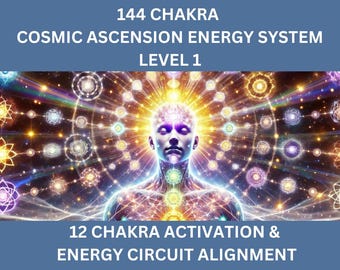 144 Chakra Kosmisches Aufstiegsenergiesystem - Stufe 1
