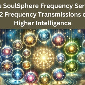 The SoulSphere Frequency Series- 13 Frequency Transmissions of Sacred Soul Integration