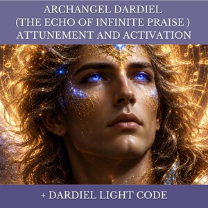 May include: A digital illustration of Archangel Dardiel with glowing blue eyes and golden hair, surrounded by radiant light and musical notes. The text reads: ARCHANGEL DARDIEL (THE ECHO OF INFINITE PRAISE) ATTUNEMENT AND ACTIVATION + DARDIEL LIGHT CODE.