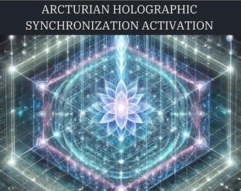 Arcturian Holographic Synchronization Activation, Timeline Alignment & Multidimensional Self Integration