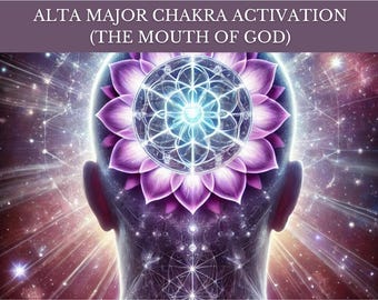 May include: Digital art depicting a human head with a glowing, multi-layered flower design over the crown. The image features a cosmic background with radiating light and the text "ALTA MAJOR CHAKRA ACTIVATION (THE MOUTH OF GOD)" at the top.