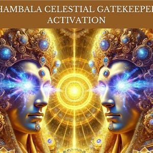 Shambala Celestial Gatekeepers Activation