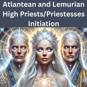 Atlantean and Lemurian High Priests and Priestesses Initiation