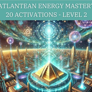Atlantean Energy Mastery Level 2  - 20 Advanced Energy Transmissions
