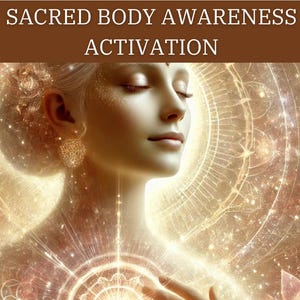 Sacred Body Awareness Activation