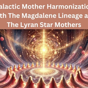 Galactic Mother Harmonization Energy Session