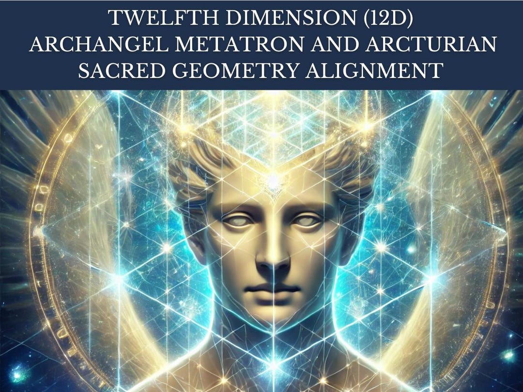 Twelfth Dimension (12D) Archangel Metatron and Arcturian Sacred ...