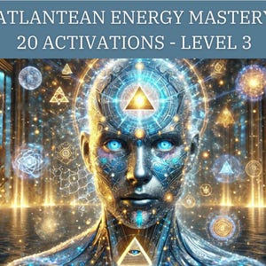May include: Digital artwork featuring a human-like figure with glowing blue eyes and intricate patterns. The image is filled with geometric shapes, light, and the text "ATLANTEAN ENERGY MASTERY 20 ACTIVATIONS - LEVEL 3". The overall theme is spiritual and mystical.