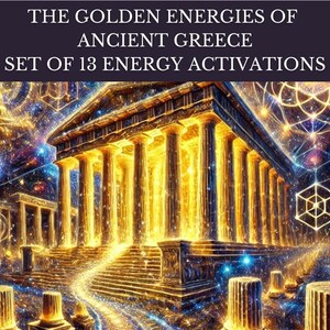 The Golden Energies of Ancient Greece - 13 Advanced Energy Transmissions