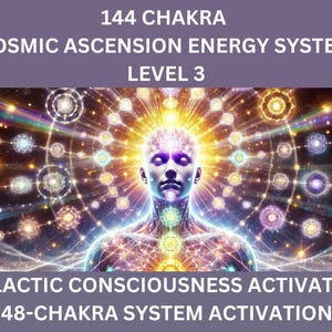 144 Chakra Cosmic Ascension Energy System - Level 3