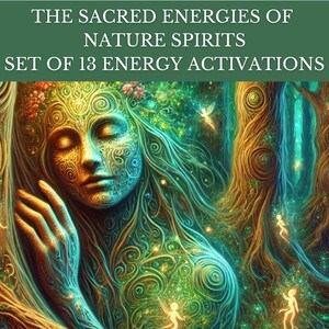 The Sacred Energies of Nature Spirits - Set of 13 Energy Transmissions