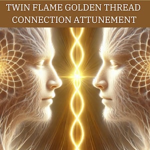 Twin Flame Golden Thread of Connection Attunement