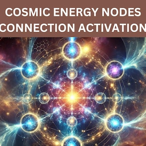 Cosmic Energy Nodes Activation