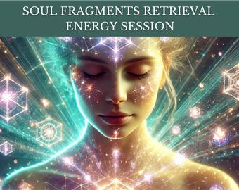 Soul Fragments Retrieval and Re-Integration Energy Session