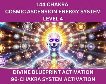 144 Chakra Cosmic Ascension Energy System - Level 4