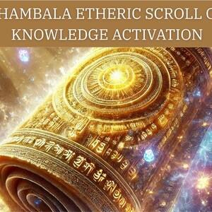 Shambala Etheric Scroll of Knowledge Activation