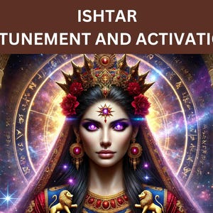 Ishtar Attunement and Activation