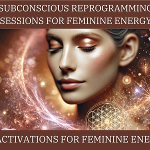 May include: Digital art featuring a woman with closed eyes, surrounded by glowing orbs and light trails. The image has text that reads "Subconscious Reprogramming Sessions for Feminine Energy" and "+ 5 Activations for Feminine Energy". A rose is visible in the upper right corner.