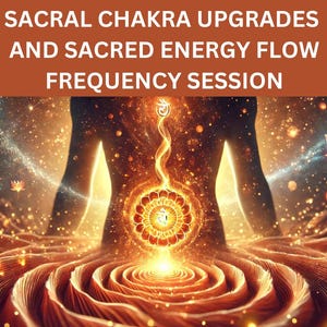 Sacral Chakra Energy Upgrades Session