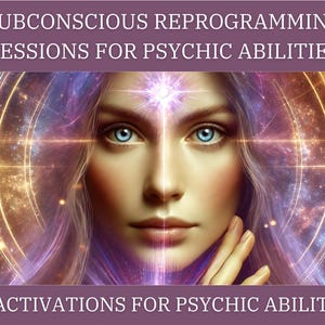 Subconscious Reprogramming Sessions for Psychic Abilities & 5 Activations