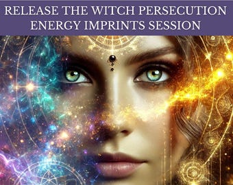 Release the Witch Persecution Energy Imprints Session