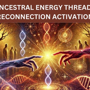 Ancestral Energy Threads Reconnection Activation