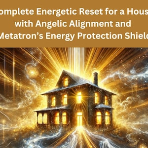 Energetic Reset For a House With Angelic Alignment and Metatron's Energy Protection Shield