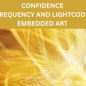 May include: Abstract digital art with a golden color scheme. The image features the text "CONFIDENCE FREQUENCY AND LIGHTCODE EMBEDDED ART" in white letters against a mustard yellow background. The artwork has a glowing, radiant effect.
