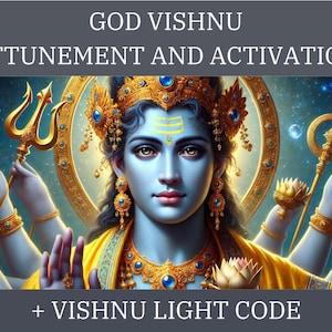 Sintonizzazione e attivazione del Dio Vishnu e del Codice di Luce Vishnu