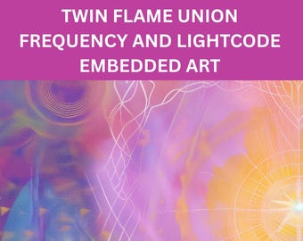 Twin Flame Union - Frequency and Light Codes Embedded Digital Art