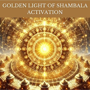 Golden Light of Shambala Activation