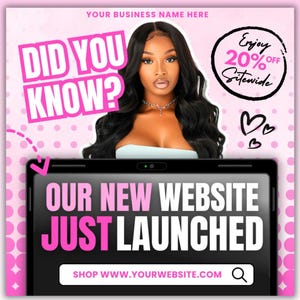 May include: Pink and white graphic with the text "Did you know?" and "Our new website just launched."  A woman with long black hair is featured in the graphic. The text "Enjoy 20% off sitewide" is also included in the graphic.  The text "Shop www.yourwebsite.com" is included in the graphic.