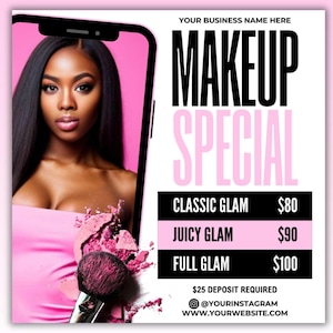May include: A pink and white graphic with the text "MAKEUP SPECIAL" in black and pink letters. The graphic lists three makeup services with prices: Classic Glam for $80, Juicy Glam for $90, and Full Glam for $100. The graphic also includes the text "$25 deposit required", "@YOURINSTAGRAM", and "WWW.YOURWEBSITE.COM".