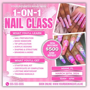May include: Pink and white flyer advertising a 1-on-1 nail class. The flyer includes information about what you'll learn, what you'll get, the total investment, the deposit, the date and time of the class, and the location. The flyer also includes a phone number and a website to book online.