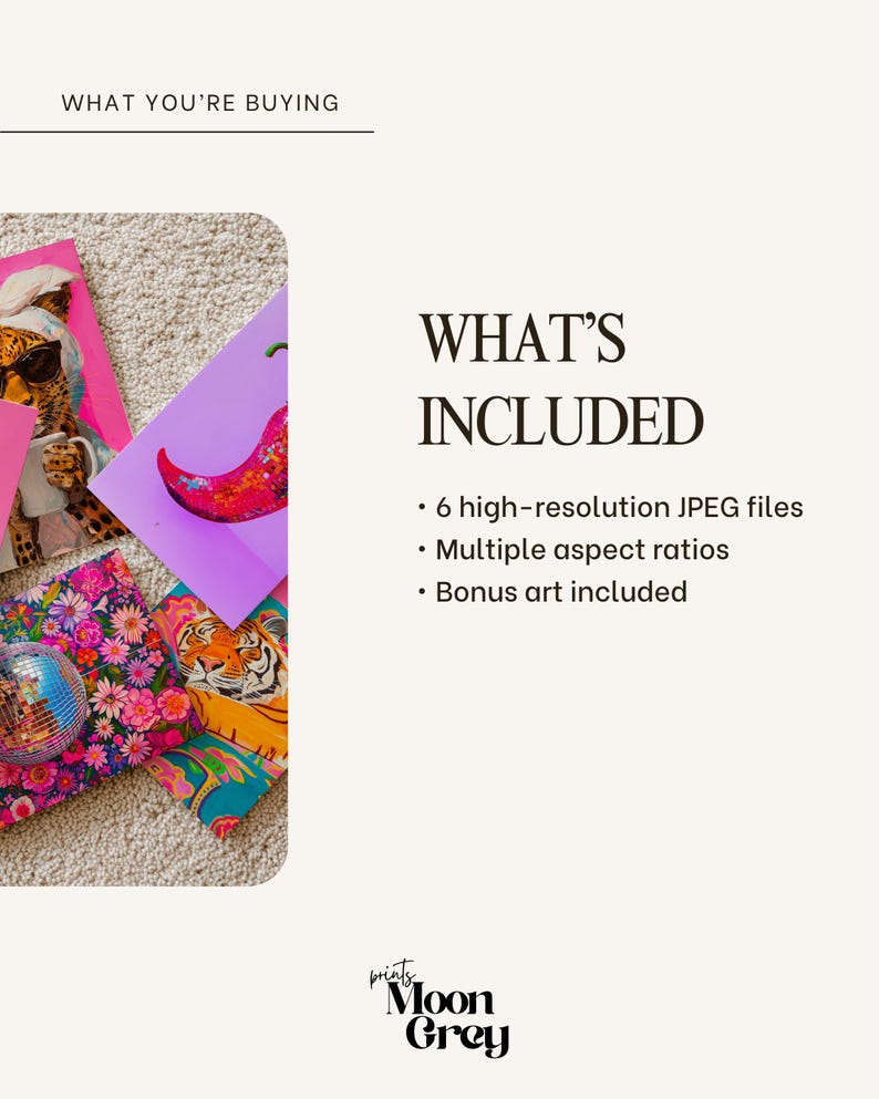 May include: A digital product listing featuring the text WHAT YOU'RE BUYING and WHAT'S INCLUDED, listing 6 high-resolution JPEG files, multiple aspect ratios, and bonus art. The image displays colorful art prints of a leopard, chili, and tiger.